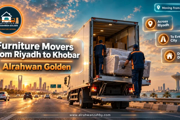 Furniture Movers from Riyadh to Khobar — Alrahwan Golden